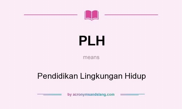 What does PLH mean? It stands for Pendidikan Lingkungan Hidup