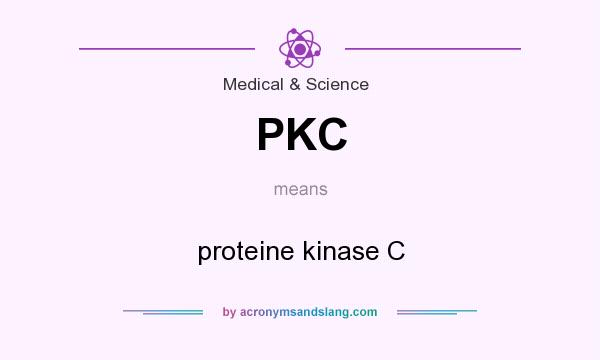 What does PKC mean? It stands for proteine kinase C