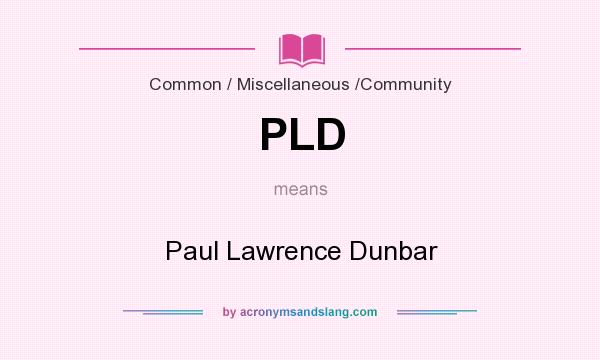 What does PLD mean? It stands for Paul Lawrence Dunbar