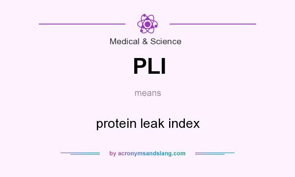 What does PLI mean? It stands for protein leak index