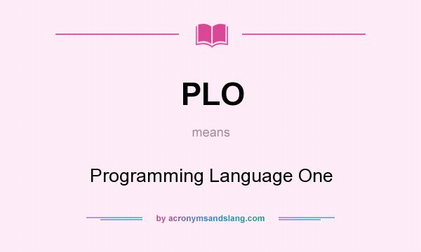 What does PLO mean? It stands for Programming Language One