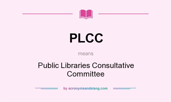 What does PLCC mean? It stands for Public Libraries Consultative Committee