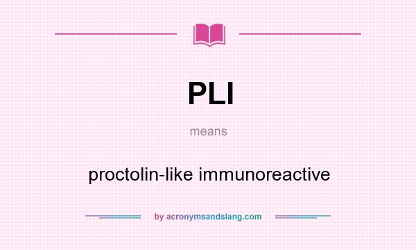 What does PLI mean? It stands for proctolin-like immunoreactive