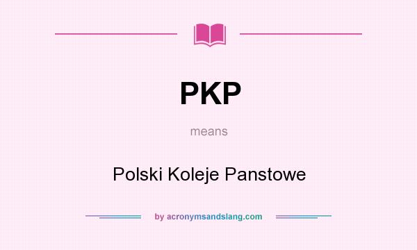 What does PKP mean? It stands for Polski Koleje Panstowe