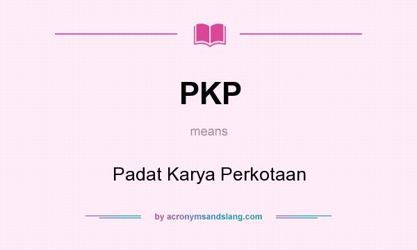 What does PKP mean? It stands for Padat Karya Perkotaan