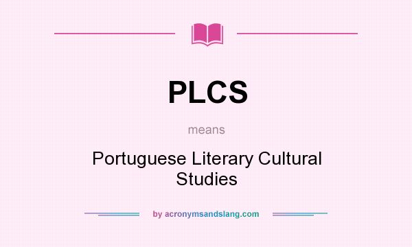 What does PLCS mean? It stands for Portuguese Literary Cultural Studies