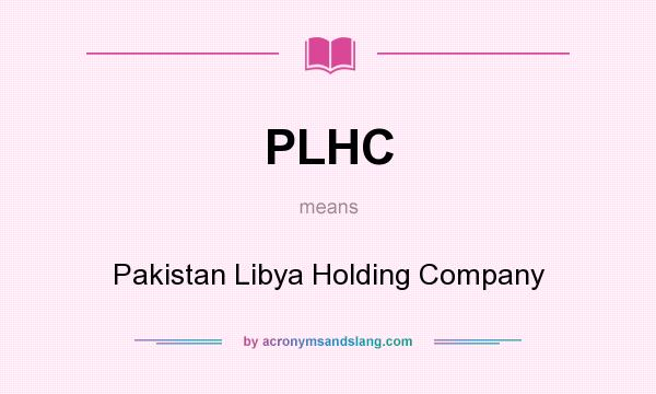 What does PLHC mean? It stands for Pakistan Libya Holding Company