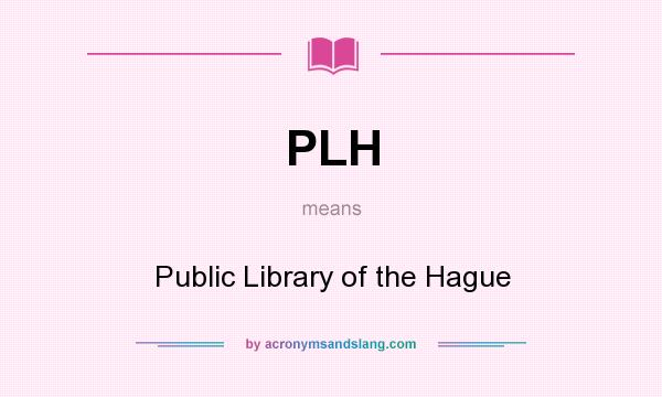 What does PLH mean? It stands for Public Library of the Hague