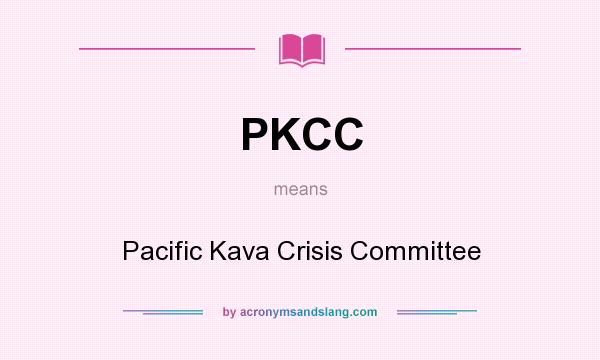 What does PKCC mean? It stands for Pacific Kava Crisis Committee