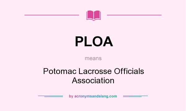 What does PLOA mean? It stands for Potomac Lacrosse Officials Association