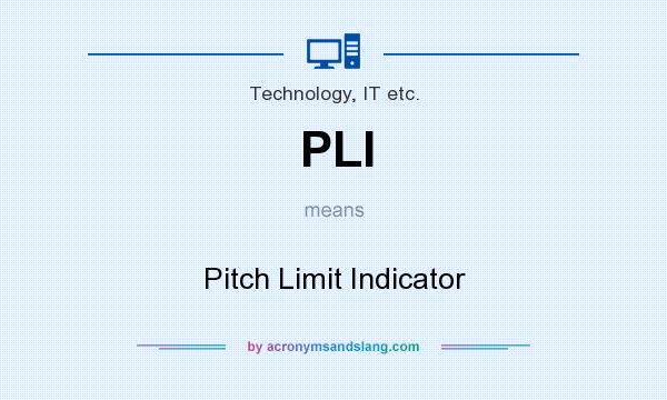 What does PLI mean? It stands for Pitch Limit Indicator