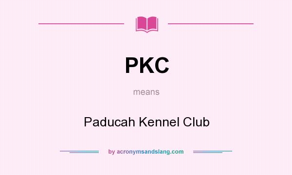 What does PKC mean? It stands for Paducah Kennel Club