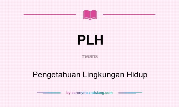 What does PLH mean? It stands for Pengetahuan Lingkungan Hidup