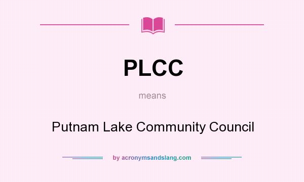 What does PLCC mean? It stands for Putnam Lake Community Council