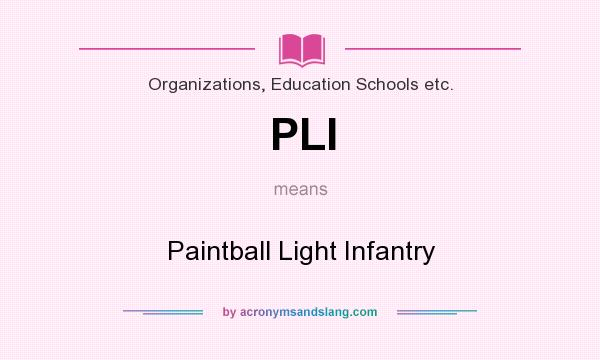 What does PLI mean? It stands for Paintball Light Infantry