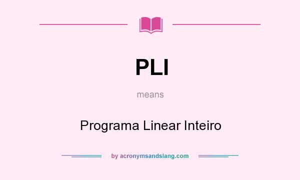 What does PLI mean? It stands for Programa Linear Inteiro