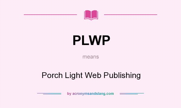 What does PLWP mean? It stands for Porch Light Web Publishing