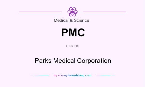 What does PMC mean? It stands for Parks Medical Corporation