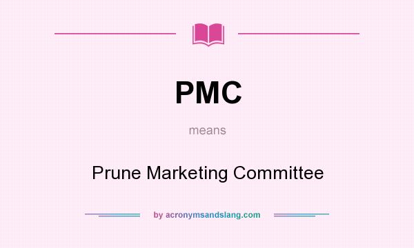 What does PMC mean? It stands for Prune Marketing Committee