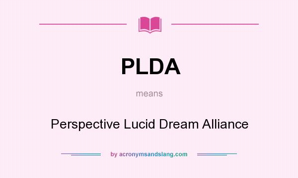 What does PLDA mean? It stands for Perspective Lucid Dream Alliance