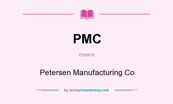 What does PMC mean? It stands for Petersen Manufacturing Co