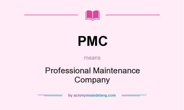 What does PMC mean? It stands for Professional Maintenance Company
