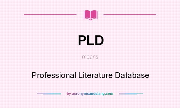 What does PLD mean? It stands for Professional Literature Database