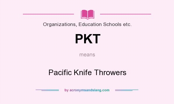 What does PKT mean? It stands for Pacific Knife Throwers