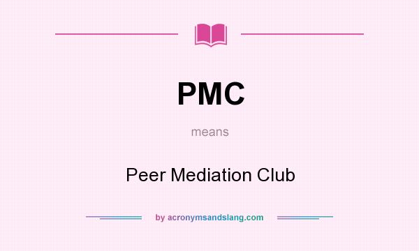What does PMC mean? It stands for Peer Mediation Club