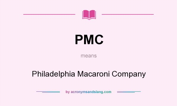 What does PMC mean? It stands for Philadelphia Macaroni Company