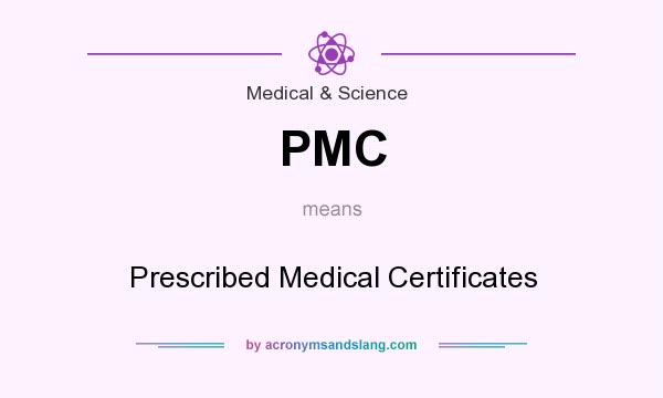 What does PMC mean? It stands for Prescribed Medical Certificates