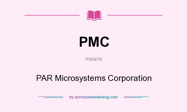 What does PMC mean? It stands for PAR Microsystems Corporation