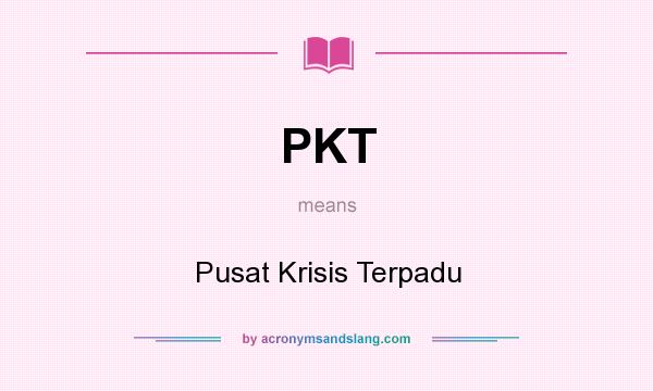 What does PKT mean? It stands for Pusat Krisis Terpadu