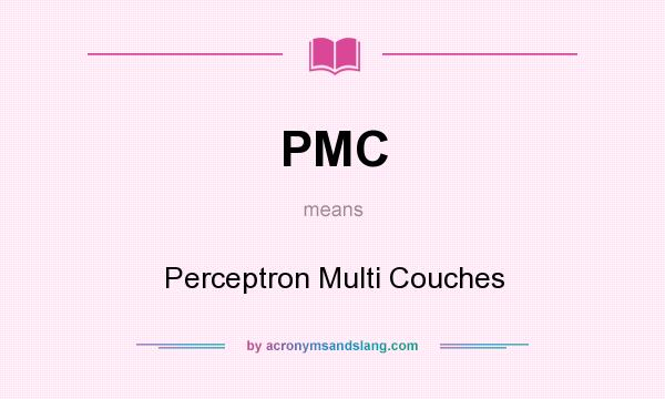 What does PMC mean? It stands for Perceptron Multi Couches