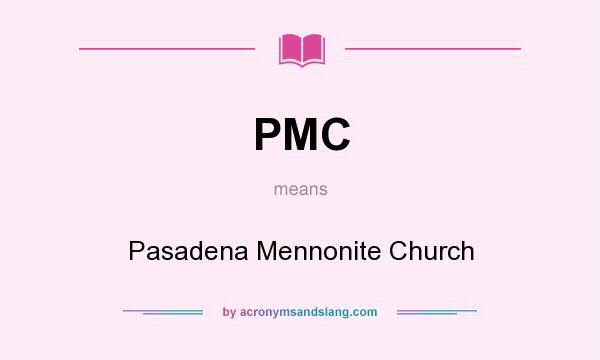 What does PMC mean? It stands for Pasadena Mennonite Church