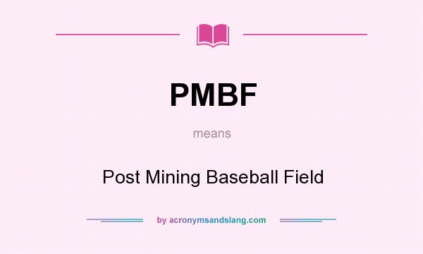 What does PMBF mean? It stands for Post Mining Baseball Field