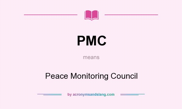 What does PMC mean? It stands for Peace Monitoring Council