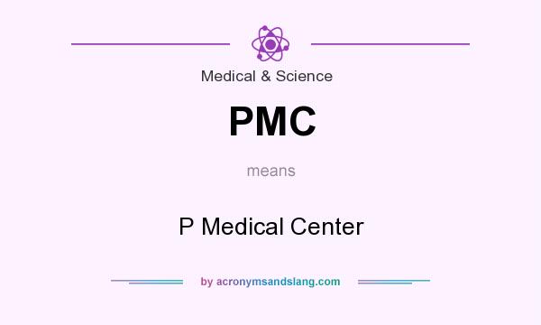 What does PMC mean? It stands for P Medical Center