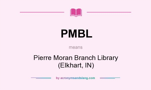 What does PMBL mean? It stands for Pierre Moran Branch Library (Elkhart, IN)
