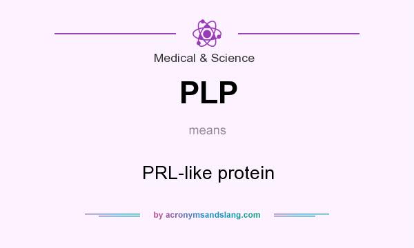 What does PLP mean? It stands for PRL-like protein