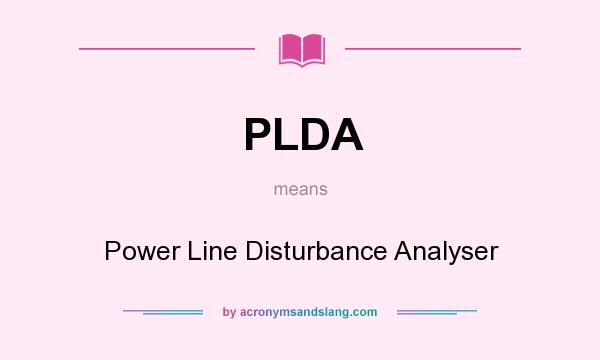 What does PLDA mean? It stands for Power Line Disturbance Analyser