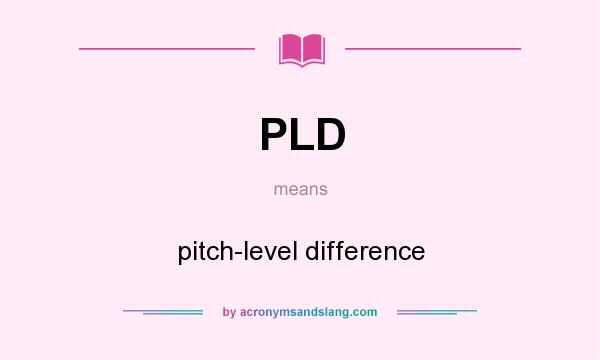 What does PLD mean? It stands for pitch-level difference