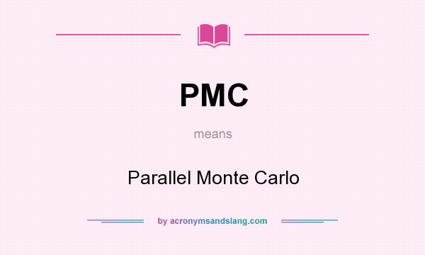 What does PMC mean? It stands for Parallel Monte Carlo