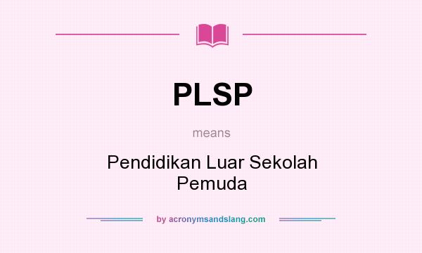 What does PLSP mean? It stands for Pendidikan Luar Sekolah Pemuda