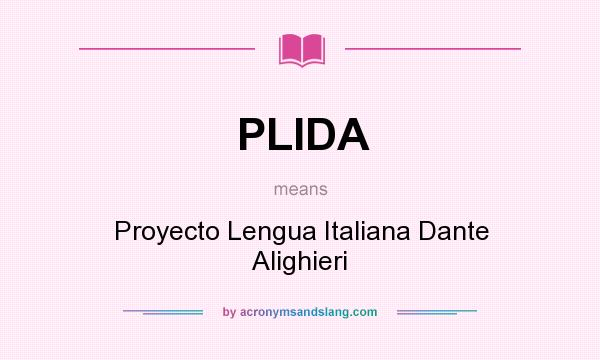 What does PLIDA mean? It stands for Proyecto Lengua Italiana Dante Alighieri