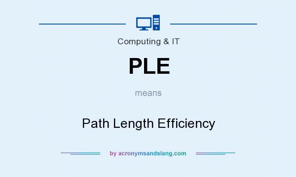 What does PLE mean? It stands for Path Length Efficiency