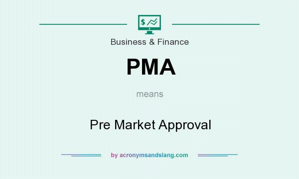 What does PMA mean? It stands for Pre Market Approval