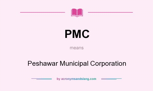 What does PMC mean? It stands for Peshawar Municipal Corporation