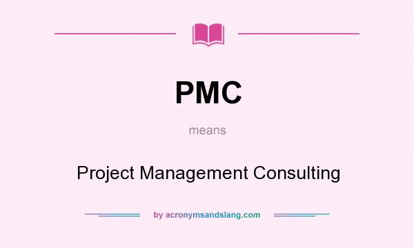 What does PMC mean? It stands for Project Management Consulting