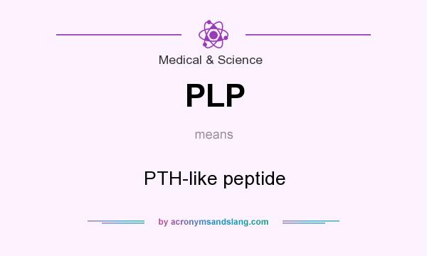 What does PLP mean? It stands for PTH-like peptide